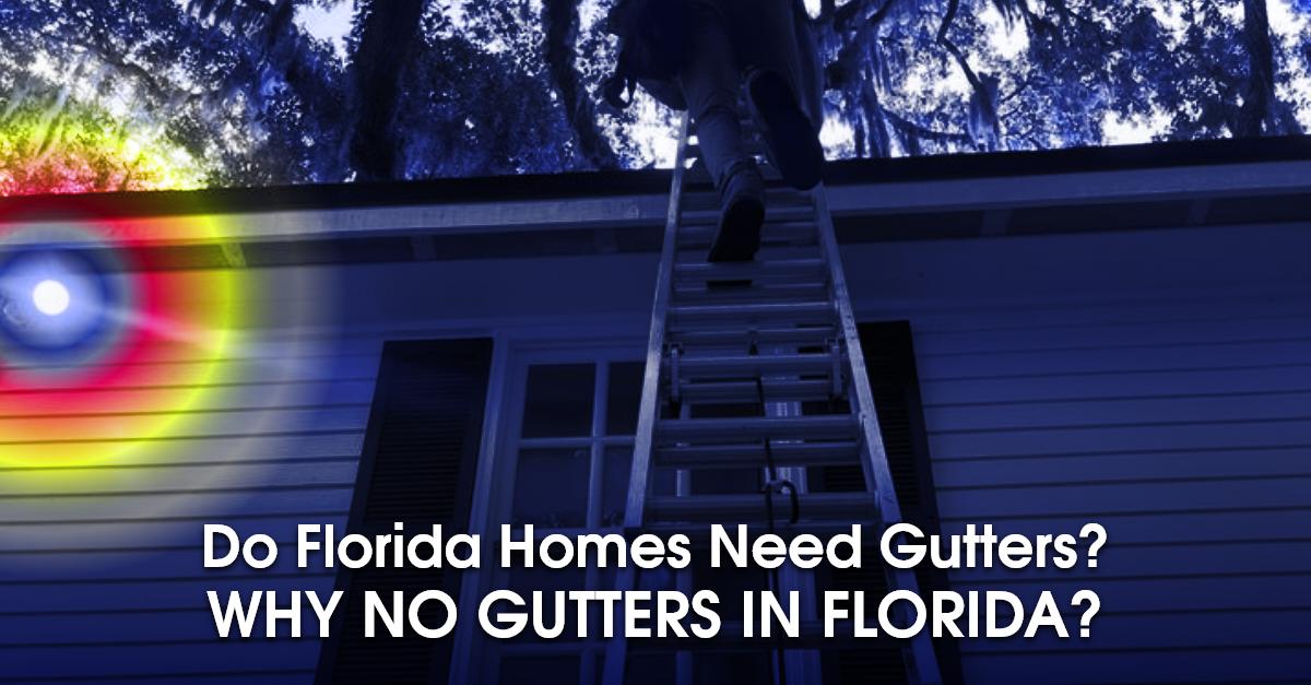 Do Florida homes need gutters? Why No Gutters in Florida? StormForce